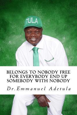 Emmanuel Adetula - Belongs to Nobody Free for Everybody End up Somebody with Nobody: Afomo, Häftad