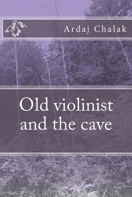 Ardaj Chalak - Old violinist and the cave, Häftad