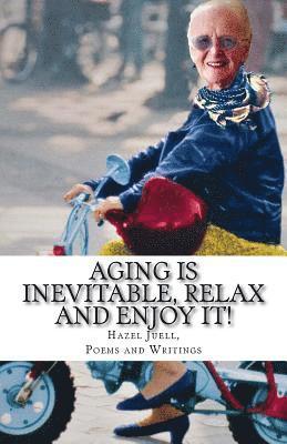 Aging Is Inevitable, Relax and Enjoy It! 1