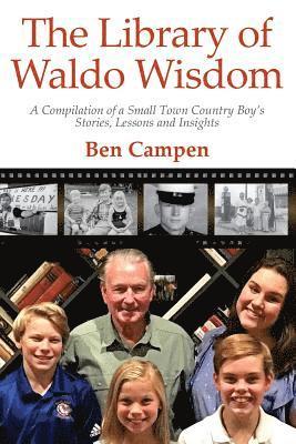 Ben Campen - The Library of Waldo Wisdom: A Compilation of a Small Town Country Boy's Stories, Lessons and Insights, Häftad