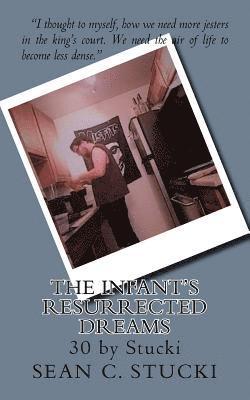 Sean C. Stucki - The Infant's Resurrected Dreams: 30 by Stucki, Häftad