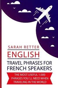 bokomslag English: Travel Phrases For German Speakers.: The most useful 1.000 phrases you¿ll need when travelling in the world