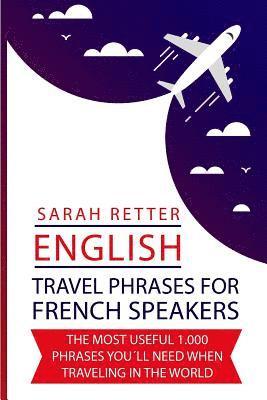 English: Travel Phrases For German Speakers.: The most useful 1.000 phrases you¿ll need when travelling in the world 1