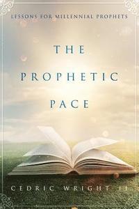 bokomslag The Prophetic Pace: Lessons for the Millennial Prophets