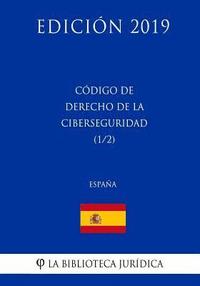 bokomslag Código de Derecho de la Ciberseguridad (1/2) (España) (Edición 2019)