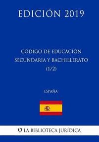 bokomslag Código de Educación Secundaria y Bachillerato (1/2) (España) (Edición 2019)