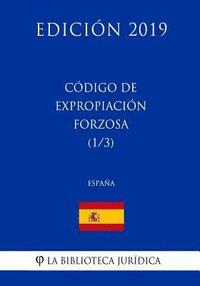 bokomslag Código de Expropiación Forzosa (1/3) (España) (Edición 2019)