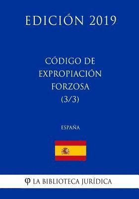 Código de Expropiación Forzosa (3/3) (España) (Edición 2019) 1