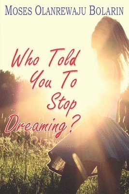 bokomslag Who Told You to Stop Dreaming?