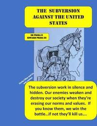 bokomslag The Subversion Against the United States: The Frankfort School's Subversion Plan to Destroy the United States Is Active. Every Day and Everywhere, The