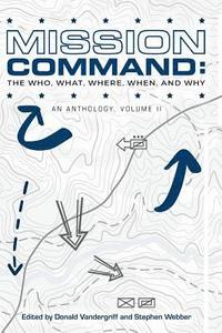 bokomslag Mission Command II: The Who, What, Where, When and Why: An Anthology