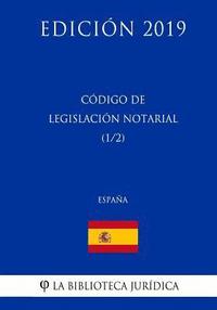 bokomslag Código de Legislación Notarial (1/2) (España) (Edición 2019)