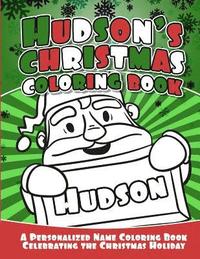 bokomslag Hudson's Christmas Coloring Book: A Personalized Name Coloring Book Celebrating the Christmas Holiday