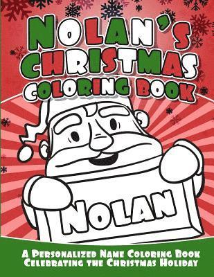 Nolan's Christmas Coloring Book: A Personalized Name Coloring Book Celebrating the Christmas Holiday 1