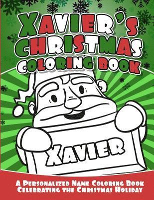 Xavier's Christmas Coloring Book: A Personalized Name Coloring Book Celebrating the Christmas Holiday 1