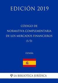 bokomslag Código de Normativa Complementaria de los Mercados Financieros (1/3) (España) (Edición 2019)