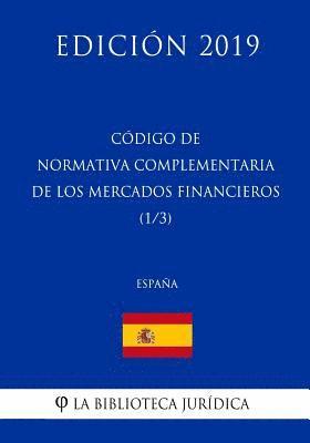 bokomslag Código de Normativa Complementaria de los Mercados Financieros (1/3) (España) (Edición 2019)