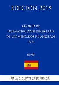 bokomslag Código de Normativa Complementaria de los Mercados Financieros (2/3) (España) (Edición 2019)