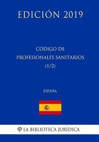 bokomslag Código de Profesionales Sanitarios (1/2) (España) (Edición 2019)