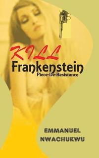 bokomslag Kill Frankenstein: Piece-De-Resistance