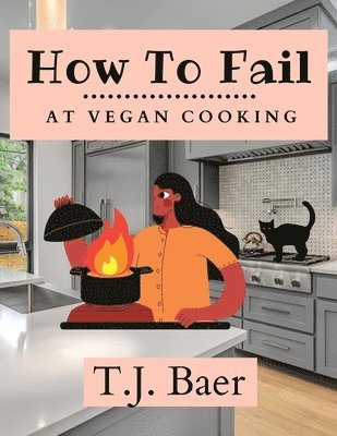 bokomslag How To Fail At Vegan Cooking