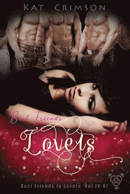 Kat Crimson - Best Friends to Lovers Volumes IV-VI: MMF Bisexual Menage Romance Series, Häftad