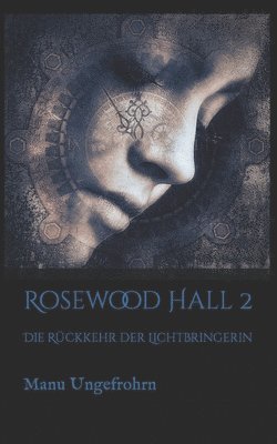 Rosewood Hall 2: Die Rückkehr der Lichtbringerin 1