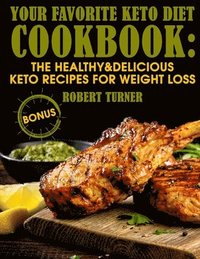 bokomslag Your Favorite Keto Diet Cookbook: The Healthy & Delicious Keto Recipes for Weight Loss