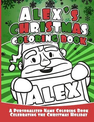 bokomslag Alex's Christmas Coloring Book: A Personalized Name Coloring Book Celebrating the Christmas Holiday