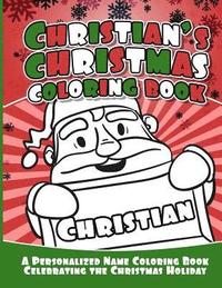 bokomslag Christian's Christmas Coloring Book: A Personalized Name Coloring Book Celebrating the Christmas Holiday
