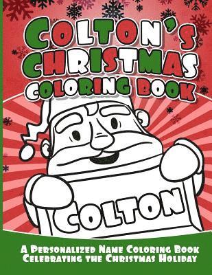 Colton's Christmas Coloring Book: A Personalized Name Coloring Book Celebrating the Christmas Holiday 1