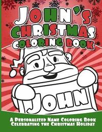 bokomslag John's Christmas Coloring Book: A Personalized Name Coloring Book Celebrating the Christmas Holiday