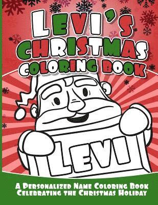 Levi's Christmas Coloring Book: A Personalized Name Coloring Book Celebrating the Christmas Holiday 1