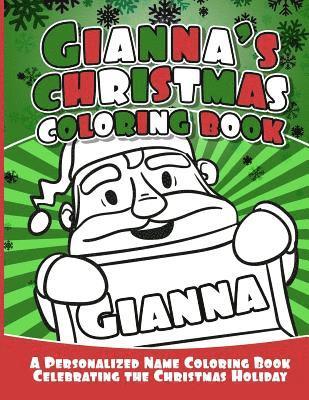 Gianna's Christmas Coloring Book: A Personalized Name Coloring Book Celebrating the Christmas Holiday 1