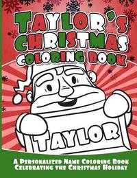 bokomslag Taylor's Christmas Coloring Book: A Personalized Name Coloring Book Celebrating the Christmas Holiday