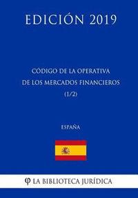 bokomslag Código de la Operativa de los Mercados Financieros (1/2) (España) (Edición 2019)