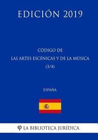bokomslag Código de las Artes Escenicas y de la Música (3/4) (España) (Edición 2019)