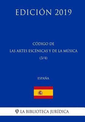 bokomslag Código de las Artes Escenicas y de la Música (3/4) (España) (Edición 2019)