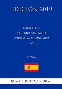 bokomslag Código del Control Sanitario Normativa Autonómica (1/2) (España) (Edición 2019)