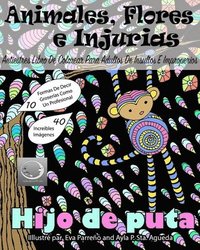 bokomslag ANTIESTRES Libro De Colorear Para Adultos De Insultos E Improperios: Animales, Flores Y Injurias Con Fondo Negro