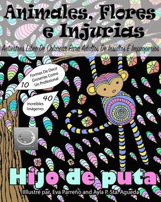 ANTIESTRES Libro De Colorear Para Adultos De Insultos E Improperios: Animales, Flores Y Injurias Con Fondo Negro 1