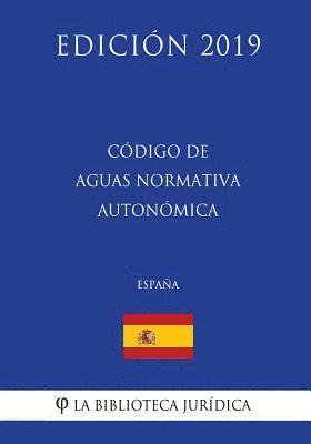 bokomslag Código de Aguas Normativa Autonómica (España) (Edición 2019)