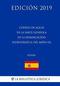 bokomslag Código de Aguas de la parte española de la Demarcación Hidrográfica del Miño-Sil (España) (Edición 2019)