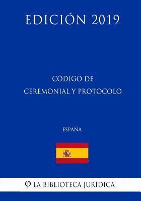 La Biblioteca Juridica - Código de Ceremonial y Protocolo (España) (Edición 2019), Häftad