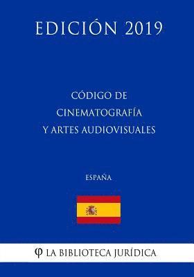 bokomslag Código de Cinematografía y Artes Audiovisuales (España) (Edición 2019)