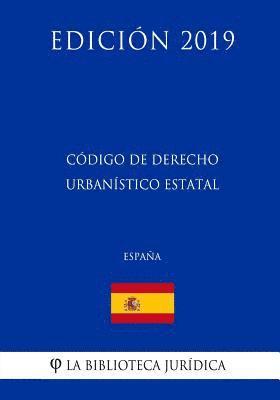 bokomslag Código de Derecho Urbanístico estatal (España) (Edición 2019)