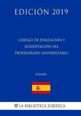 Código de Evaluación y Acreditación del Profesorado Universitario (España) (Edición 2019) 1