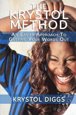 Krystol Diggs - The Krystol Method: An Easier Approach To Getting Your Words Out, Häftad