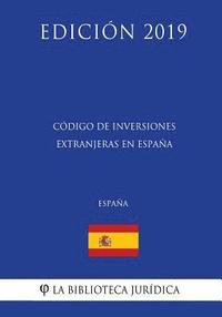 bokomslag Código de Inversiones Extranjeras en España (España) (Edición 2019)