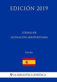 bokomslag Código de Legislación Aeroportuaria (España) (Edición 2019)